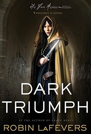 Dark Triumph by Robin LaFevers