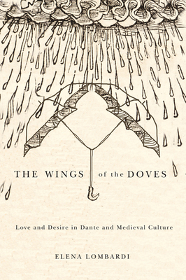 The Wings of the Doves: Love and Desire in Dante and Medieval Culture by Elena Lombardi