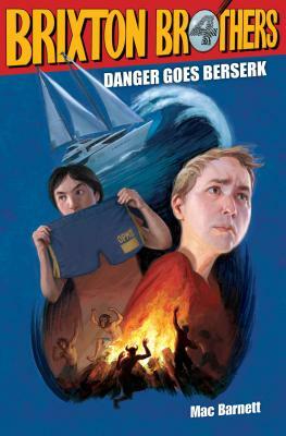 Danger Goes Berserk by Mac Barnett