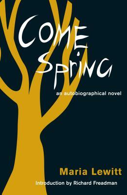 Come Spring: An Autobiographical Novel by Maria Lewitt