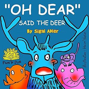 Oh Dear, Said the Deer by Sigal Adler, Rivka Strauss