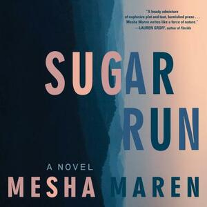 Sugar Run by Mesha Maren