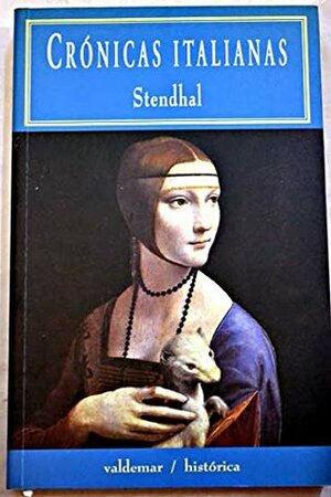 CRONICAS ITALIANAS (HISTORICAS) by Stendhal