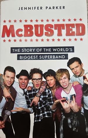 McBusted: The Story of the World's Biggest Super Band by Jennifer Parker