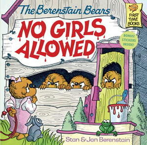 The Berenstain Bears No Girls Allowed by Stan Berenstain, Jan Berenstain