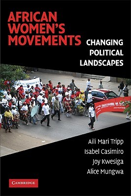 African Women's Movements: Changing Political Landscapes by Aili Mari Tripp, Isabel Casimiro, Joy Kwesiga