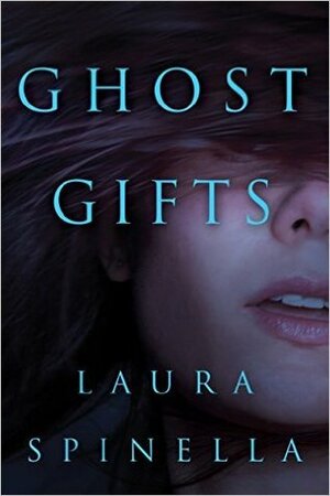 Ghost Gifts by Laura Spinella