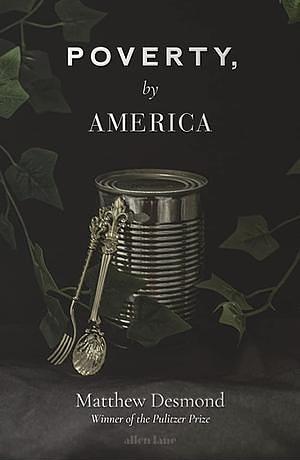 Poverty, by America by Matthew Desmond