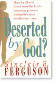 Deserted by God by Sinclair B. Ferguson