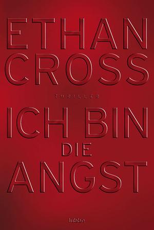 Ich bin die Angst by Ethan Cross