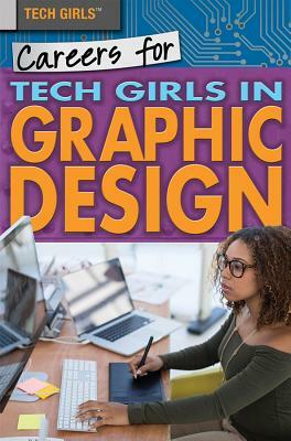 Careers for Tech Girls in Graphic Design by Donna B. McKinney