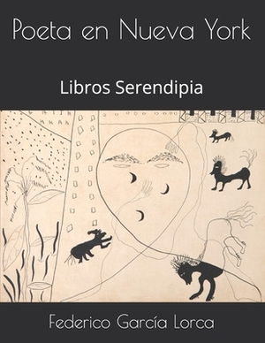 Poeta en Nueva York: Libros Serendipia by Federico García Lorca