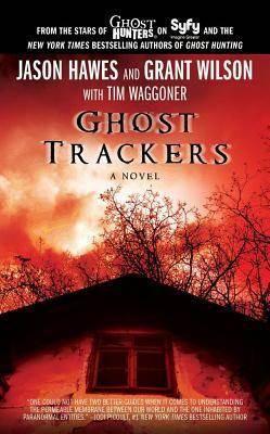 Ghost Trackers by Jason Hawes, Tim Waggoner, Grant Wilson