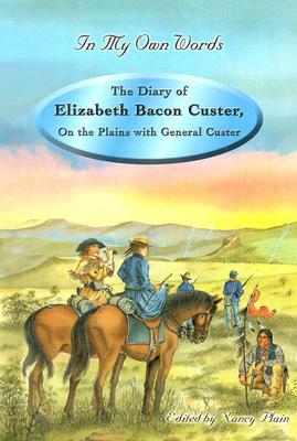 The Diary of Elizabeth Bacon Custer: On the Plains with General Custer by Elizabeth Bacon Custer