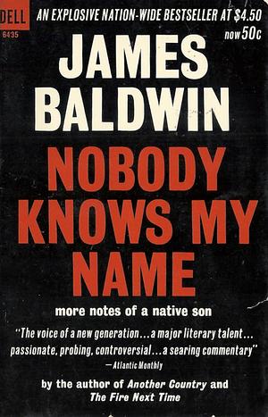 Nobody Knows My Name: More Notes Of A Native Son by James Baldwin