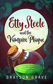 ETTY STEELE and the Vampire Plague by Grayson Grave