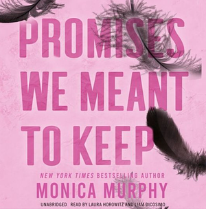 Promises We Meant to Keep by Monica Murphy