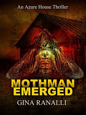 Mothman Emerged: Azure House Book 1 by Gina Ranalli