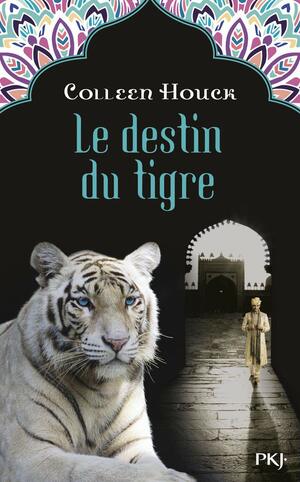 Le Destin du Tigre by Colleen Houck