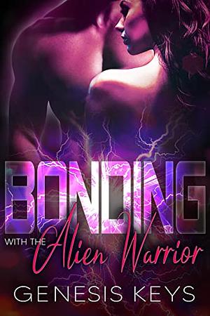 Bonding with the Alien Warrior by Genesis Keys