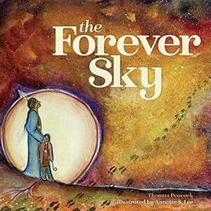 The Forever Sky by Annette S. Lee, Thomas Peacock