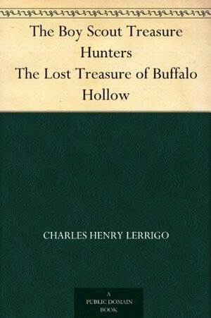 The Boy Scout Treasure Hunters The Lost Treasure of Buffalo Hollow by Charles Henry Lerrigo, Charles L. Wrenn