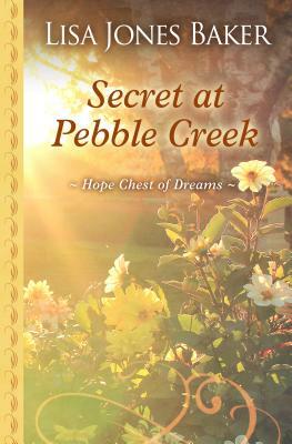 Secret at Pebble Creek by Lisa Jones Baker