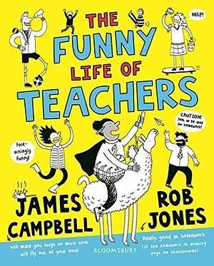 Funny Life Of Teachers by James Campbell, Rob Jones