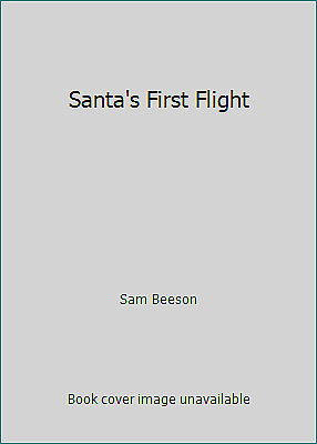 Santa's First Flight by Sam Beeson