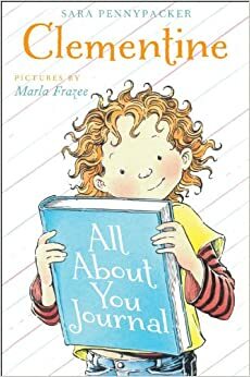 Clementine All About You Journal by Marla Frazee, Sara Pennypacker