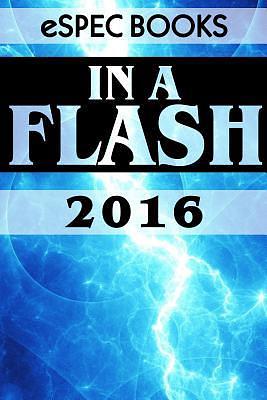 In a Flash 2016 by Danielle Ackley-McPhail