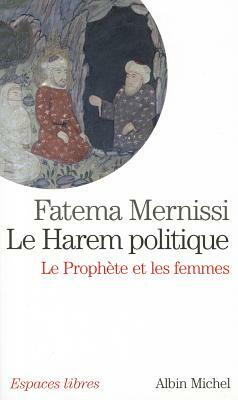 Le Harem Politique by Fatema Mernissi