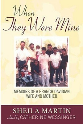 When They Were Mine: Memories of a Branch Davidian Wife and Mother by Sheila Martin