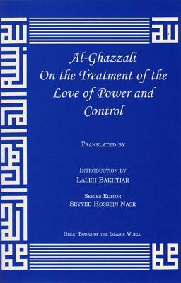 Al-Ghazzali on the Treatment of the Love of Power and Control by Muhammad Al-Ghazzali