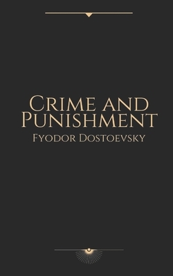 Crime and Punishment by Fyodor Dostoevsky by Fyodor Dostoevsky