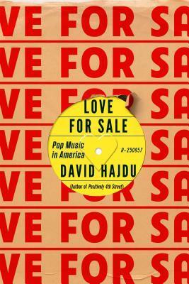 Love for Sale: Pop Music in America by David Hajdu