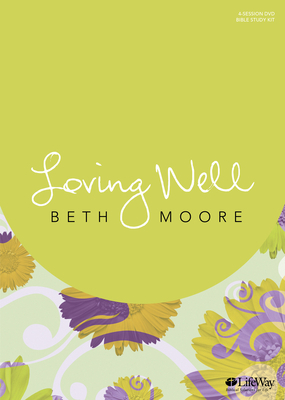 Loving Well - Small Group Kit by Beth Moore