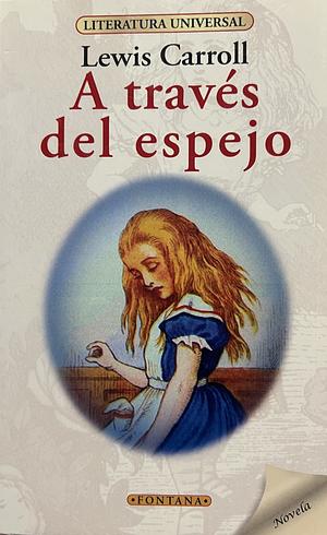 A TRAVES DEL ESPEJO by Lewis Carroll