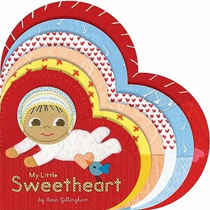 My Little Sweetheart by Sara Gillingham
