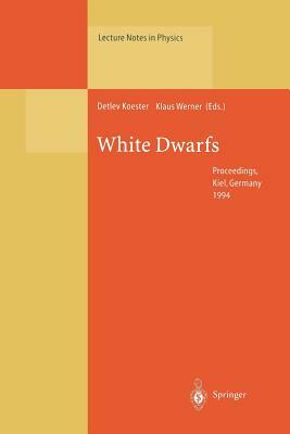 White Dwarfs: Proceedings of the 9th European Workshop on White Dwarfs Held at Kiel, Germany, 29 August - 1 September 1994 by 