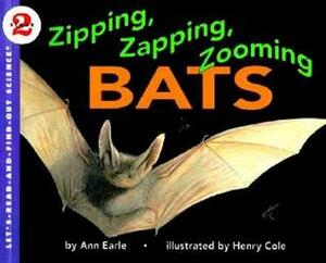 Zipping, Zapping, Zooming Bats by Ann Earle, Henry Cole