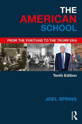 The American School: From the Puritans to the Trump Era by Joel Spring