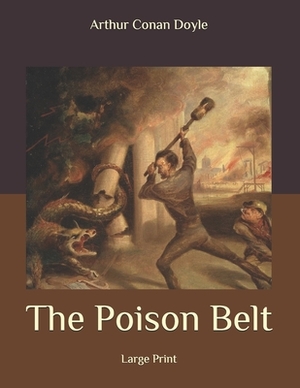 The Poison Belt: Large Print by Arthur Conan Doyle