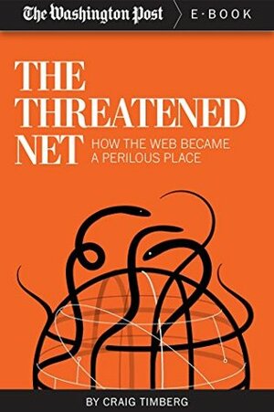 The Threatened Net: How the Web Became a Perilous Place by The Washington Post