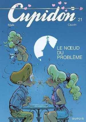 Cupidon, Tome 21 : Le Noeud du probleme by Raoul Cupidon, Malik