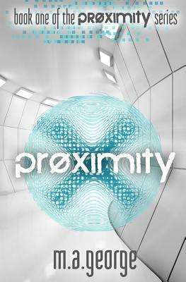 Proximity by M. A. George