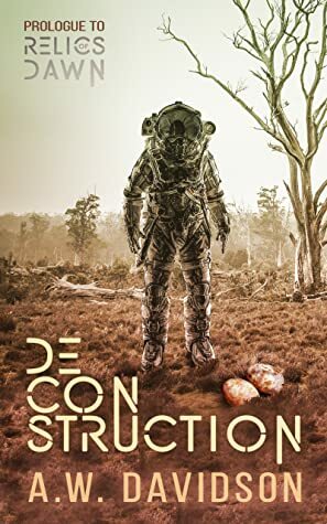 Deconstruction: A short story from Relics of Dawn by A.W. Davidson