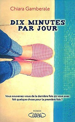 Dix minutes par jour by Chiara Gamberale