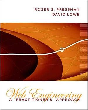 Web Engineering: A Practitioner's Approach by Roger Pressman, David Lowe