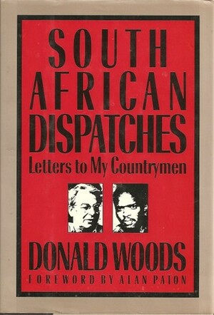 South African Dispatches: Letters To My Countrymen by Donald Woods